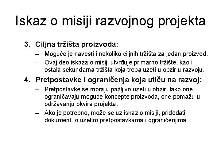 Iskaz o misiji razvojnog projekta 3. Ciljna tržišta proizvoda: – Moguće je navesti i