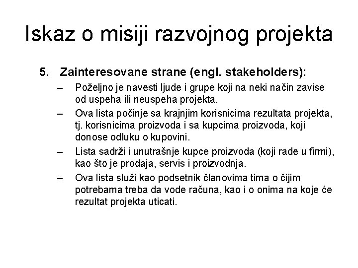 Iskaz o misiji razvojnog projekta 5. Zainteresovane strane (engl. stakeholders): – – Poželjno je