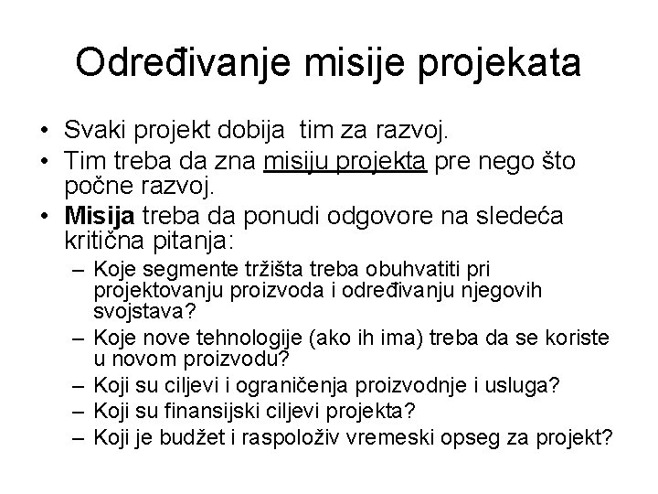 Određivanje misije projekata • Svaki projekt dobija tim za razvoj. • Tim treba da