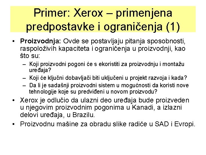 Primer: Xerox – primenjena predpostavke i ograničenja (1) • Proizvodnja: Ovde se postavljaju pitanja