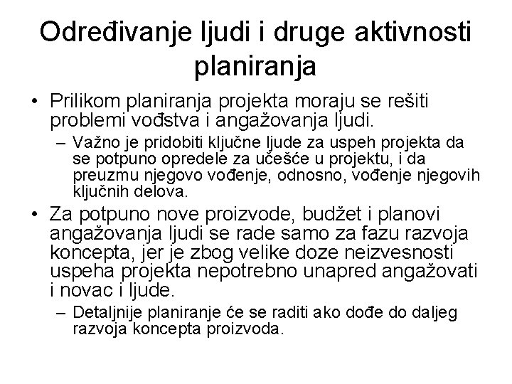 Određivanje ljudi i druge aktivnosti planiranja • Prilikom planiranja projekta moraju se rešiti problemi