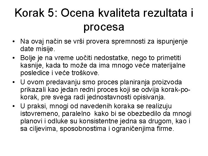 Korak 5: Ocena kvaliteta rezultata i procesa • Na ovaj način se vrši provera