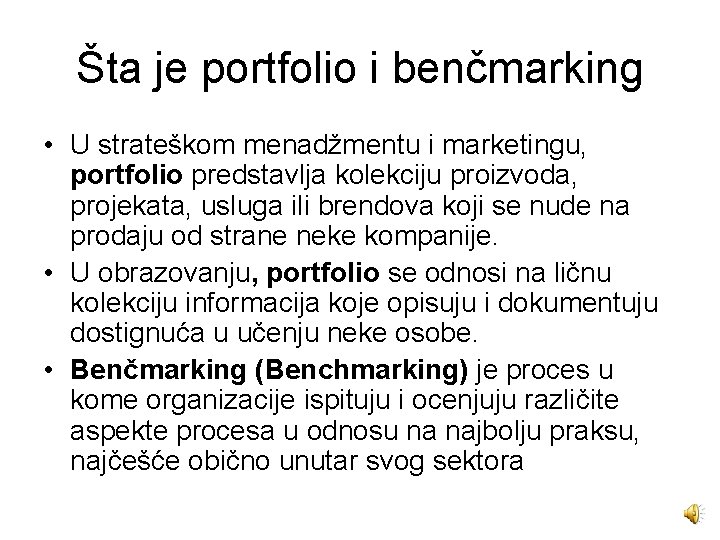 Šta je portfolio i benčmarking • U strateškom menadžmentu i marketingu, portfolio predstavlja kolekciju