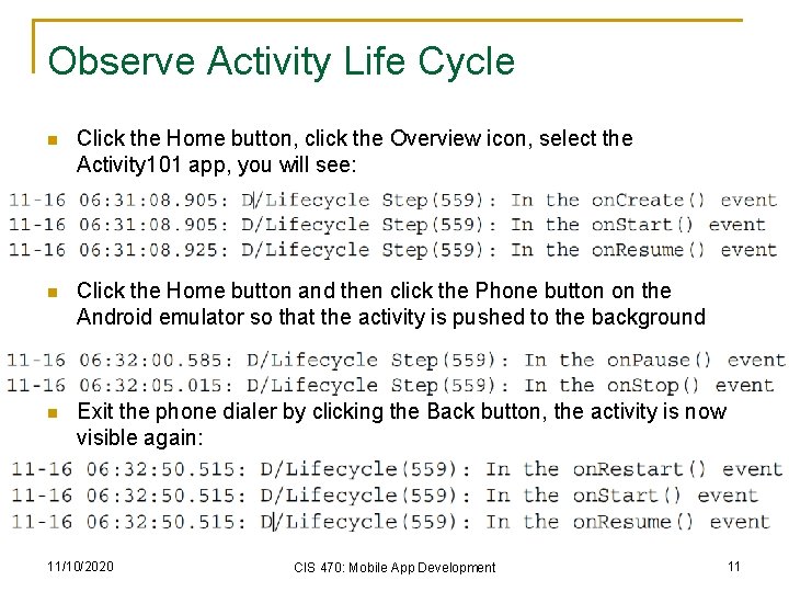 Observe Activity Life Cycle n Click the Home button, click the Overview icon, select