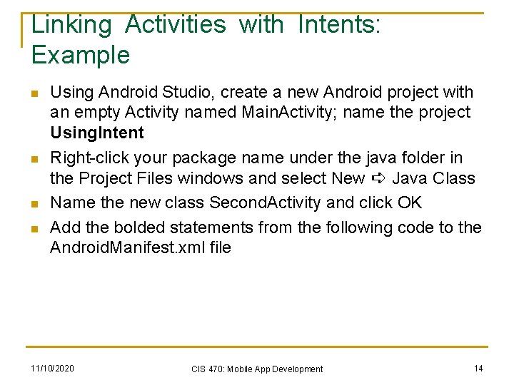 Linking Activities with Intents: Example n n Using Android Studio, create a new Android