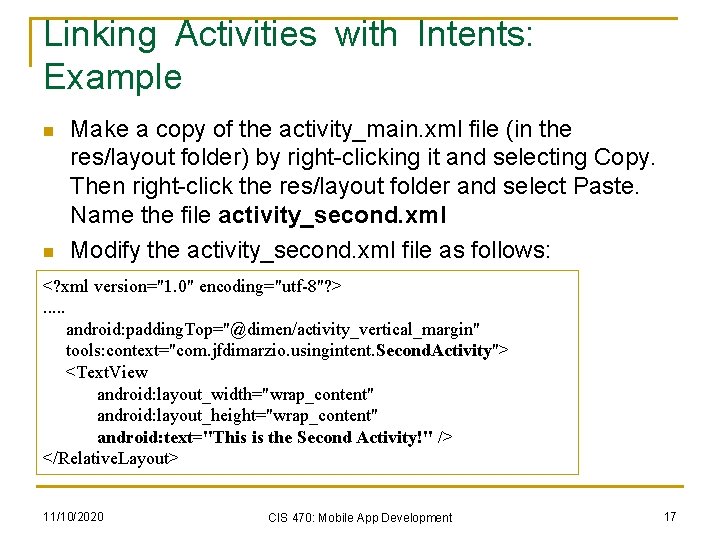 Linking Activities with Intents: Example n n Make a copy of the activity_main. xml