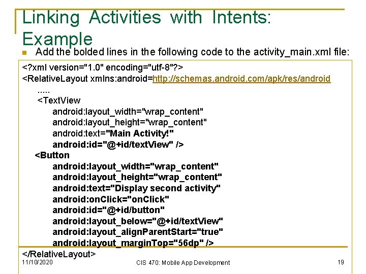 Linking Activities with Intents: Example n Add the bolded lines in the following code