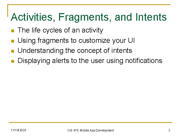 Activities, Fragments, and Intents n n The life cycles of an activity Using fragments