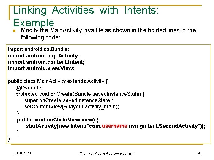 Linking Activities with Intents: Example n Modify the Main. Activity. java file as shown