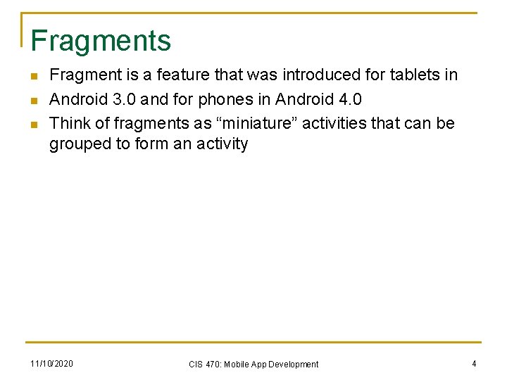 Fragments n n n Fragment is a feature that was introduced for tablets in