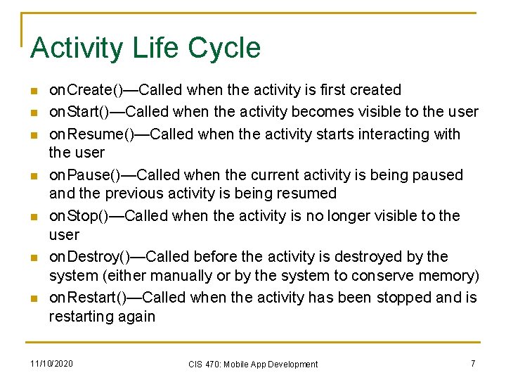 Activity Life Cycle n n n n on. Create()—Called when the activity is first