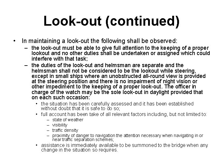 Look-out (continued) • In maintaining a look-out the following shall be observed: – the
