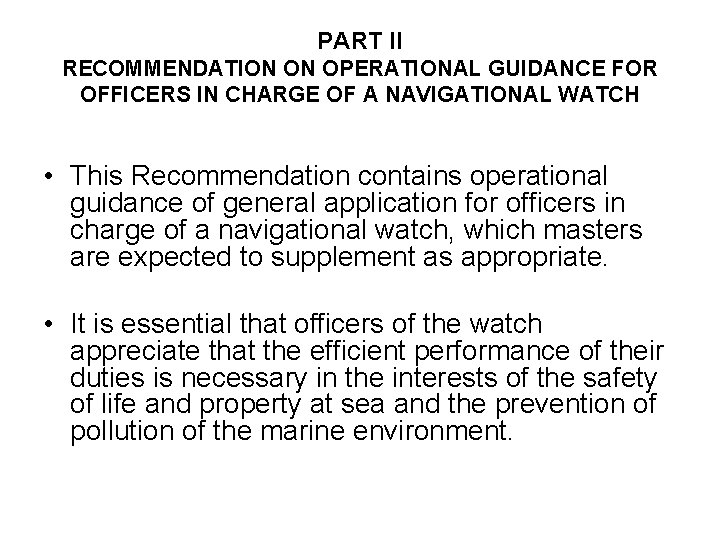 PART II RECOMMENDATION ON OPERATIONAL GUIDANCE FOR OFFICERS IN CHARGE OF A NAVIGATIONAL WATCH