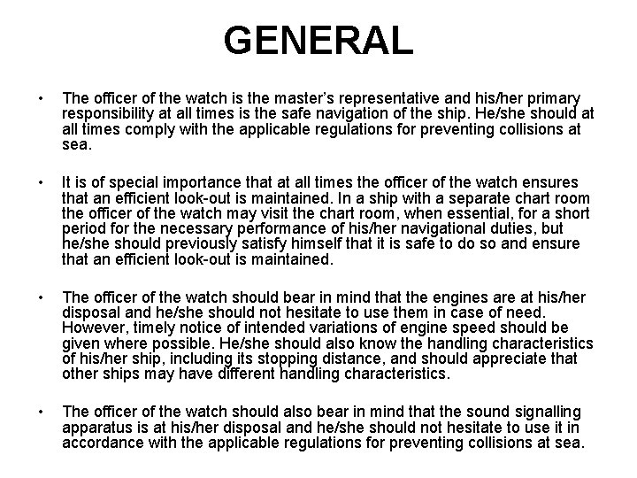 GENERAL • The officer of the watch is the master’s representative and his/her primary