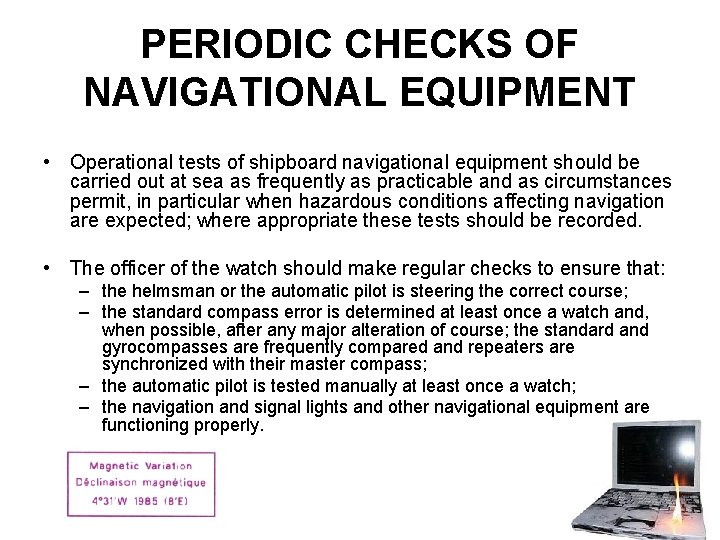 PERIODIC CHECKS OF NAVIGATIONAL EQUIPMENT • Operational tests of shipboard navigational equipment should be