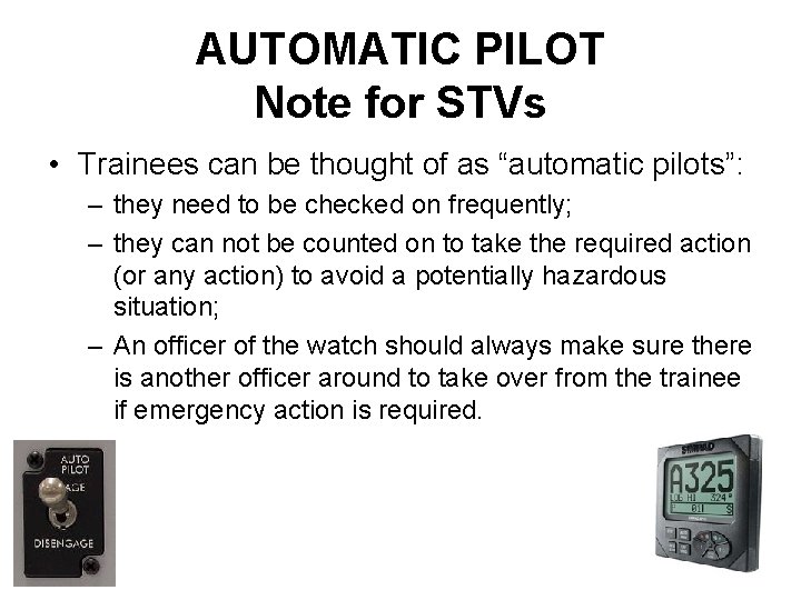 AUTOMATIC PILOT Note for STVs • Trainees can be thought of as “automatic pilots”: