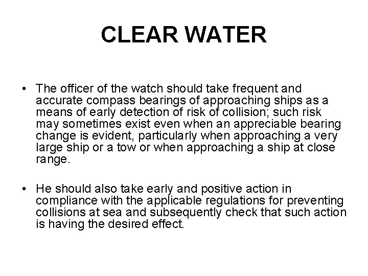 CLEAR WATER • The officer of the watch should take frequent and accurate compass