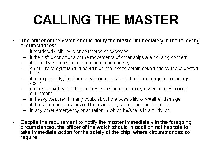 CALLING THE MASTER • The officer of the watch should notify the master immediately