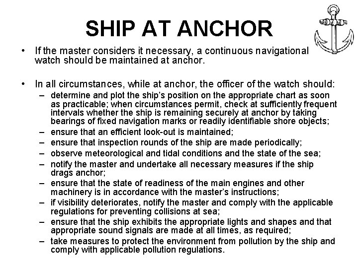 SHIP AT ANCHOR • If the master considers it necessary, a continuous navigational watch