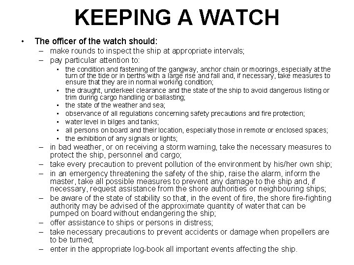 KEEPING A WATCH • The officer of the watch should: – make rounds to