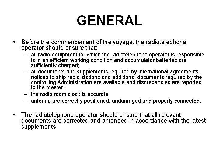 GENERAL • Before the commencement of the voyage, the radiotelephone operator should ensure that:
