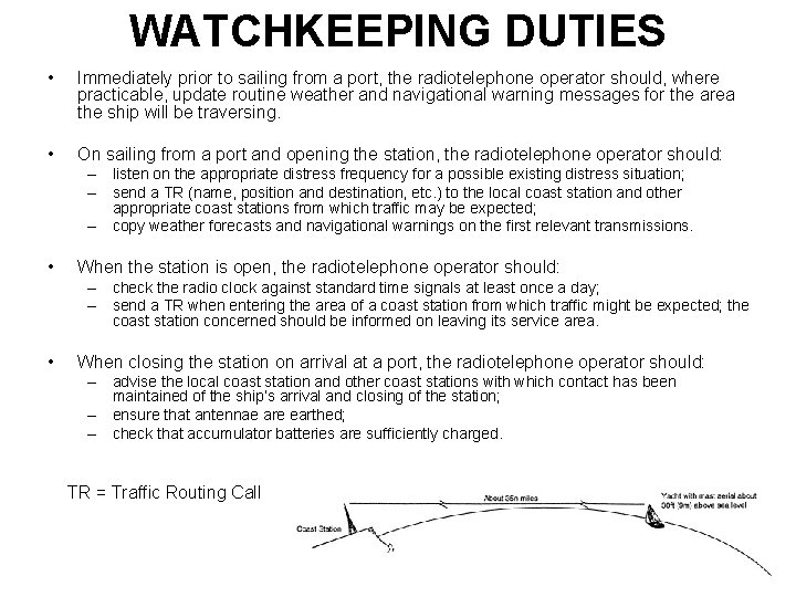WATCHKEEPING DUTIES • Immediately prior to sailing from a port, the radiotelephone operator should,
