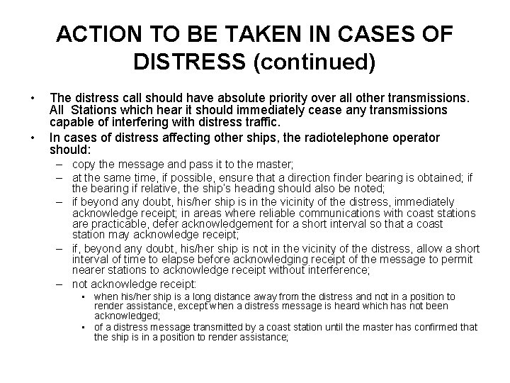 ACTION TO BE TAKEN IN CASES OF DISTRESS (continued) • • The distress call