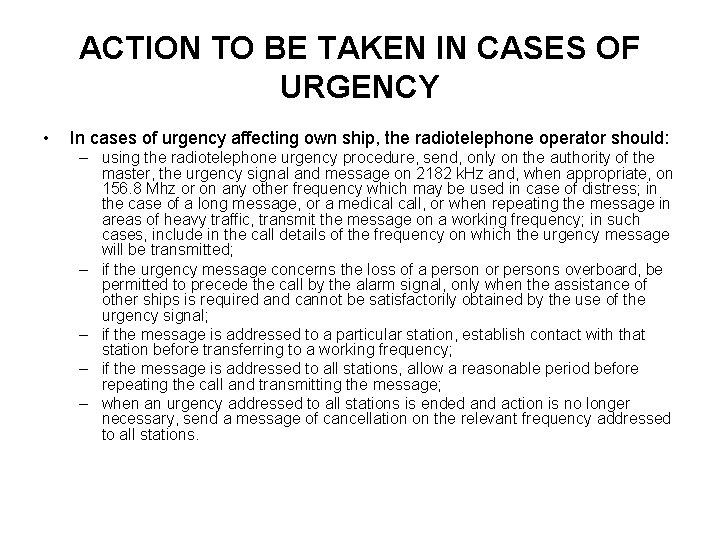 ACTION TO BE TAKEN IN CASES OF URGENCY • In cases of urgency affecting