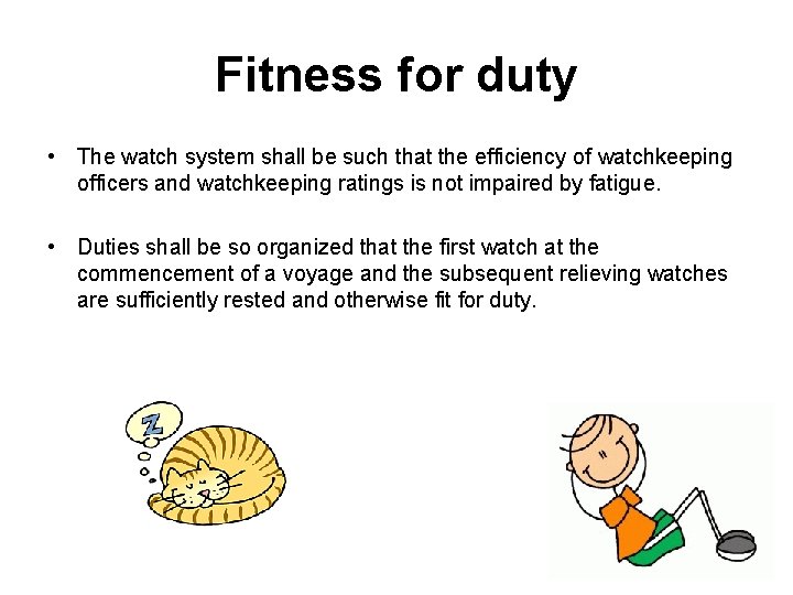 Fitness for duty • The watch system shall be such that the efficiency of