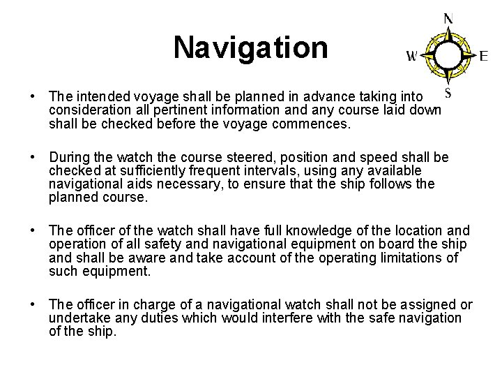 Navigation • The intended voyage shall be planned in advance taking into consideration all