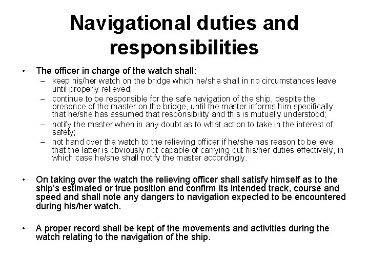 Navigational duties and responsibilities • The officer in charge of the watch shall: –