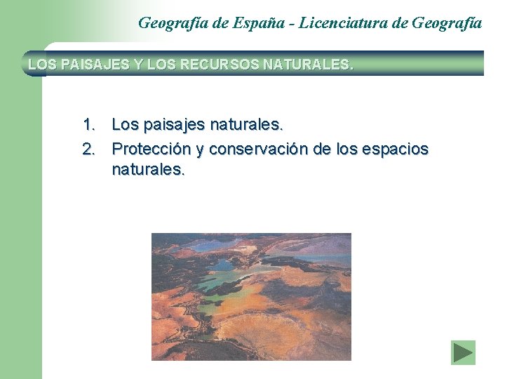 Geografía de España - Licenciatura de Geografía LOS PAISAJES Y LOS RECURSOS NATURALES. 1.
