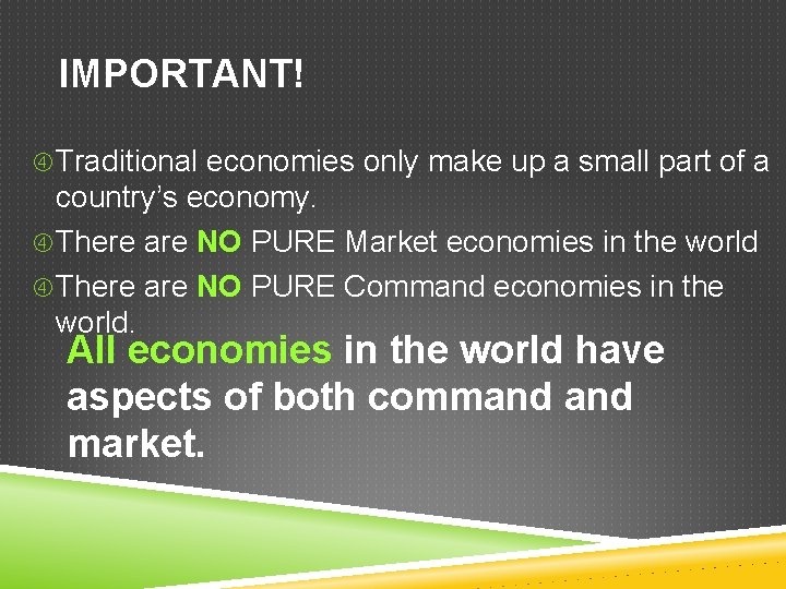 IMPORTANT! Traditional economies only make up a small part of a country’s economy. There IMPORTANT! Traditional economies only make up a small part of a country’s economy. There