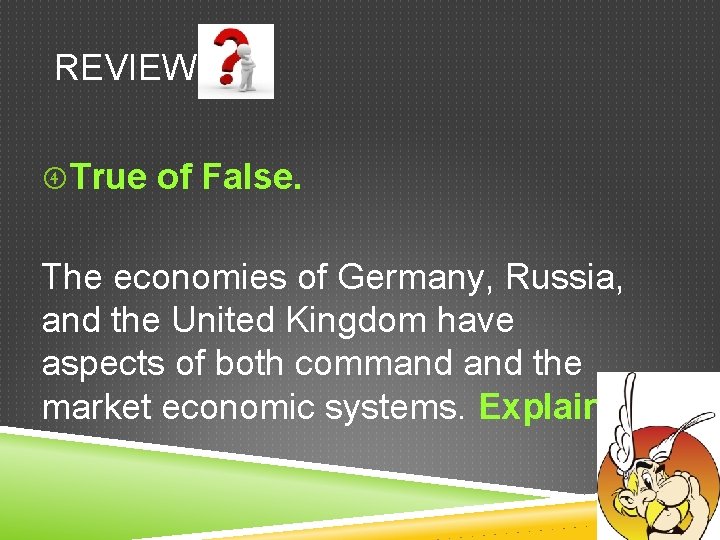 REVIEW True of False. The economies of Germany, Russia, and the United Kingdom have REVIEW True of False. The economies of Germany, Russia, and the United Kingdom have