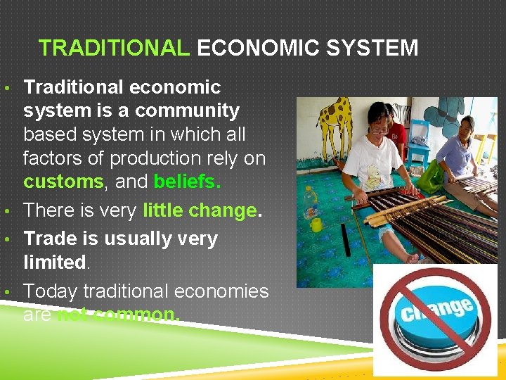 TRADITIONAL ECONOMIC SYSTEM • Traditional economic system is a community based system in which TRADITIONAL ECONOMIC SYSTEM • Traditional economic system is a community based system in which