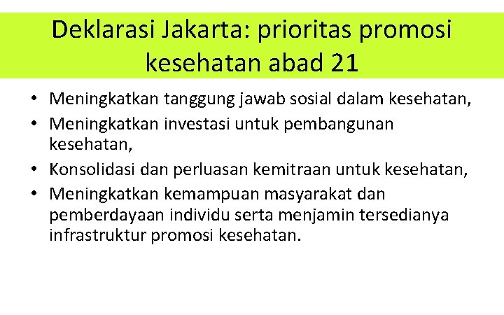 Deklarasi Jakarta: prioritas promosi kesehatan abad 21 • Meningkatkan tanggung jawab sosial dalam kesehatan,