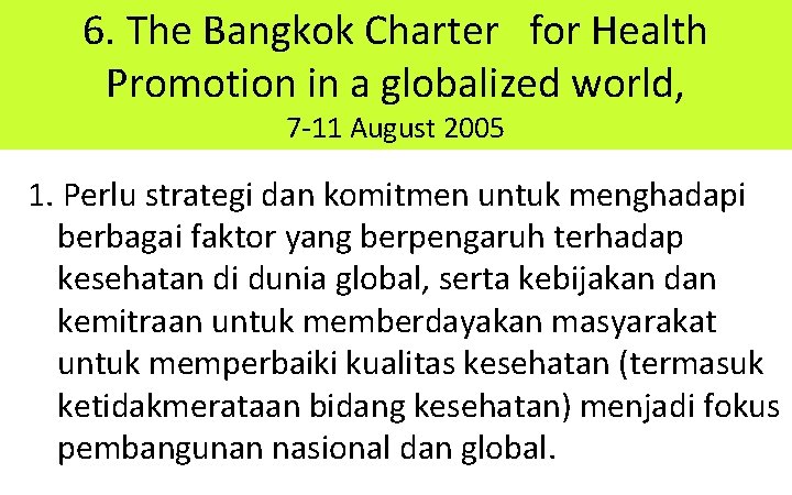 6. The Bangkok Charter for Health Promotion in a globalized world, 7 -11 August