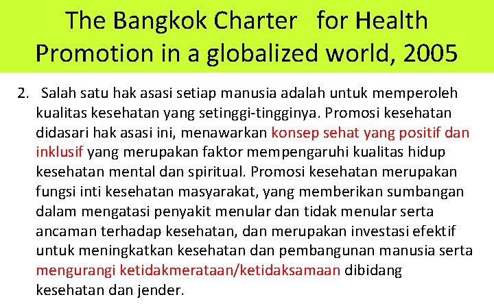 The Bangkok Charter for Health Promotion in a globalized world, 2005 2. Salah satu