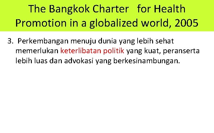 The Bangkok Charter for Health Promotion in a globalized world, 2005 3. Perkembangan menuju