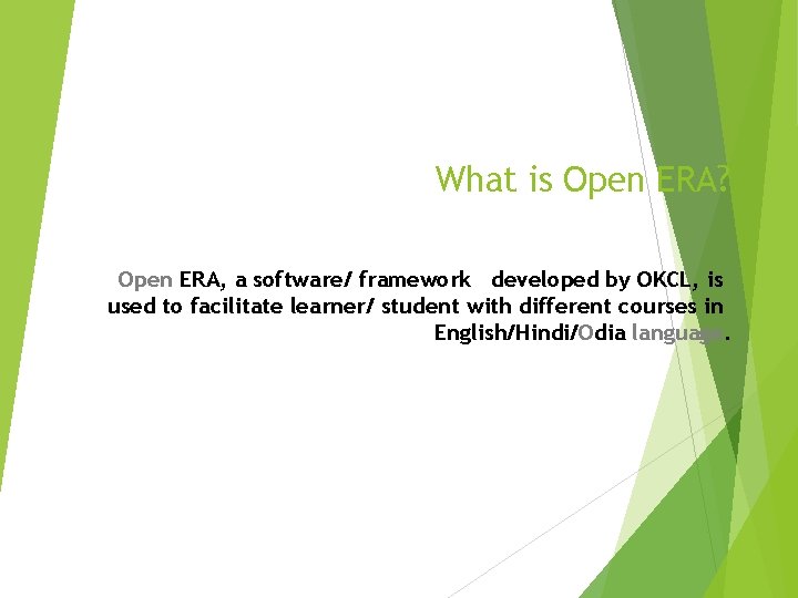 What is Open ERA? Open ERA, a software/ framework developed by OKCL, is used