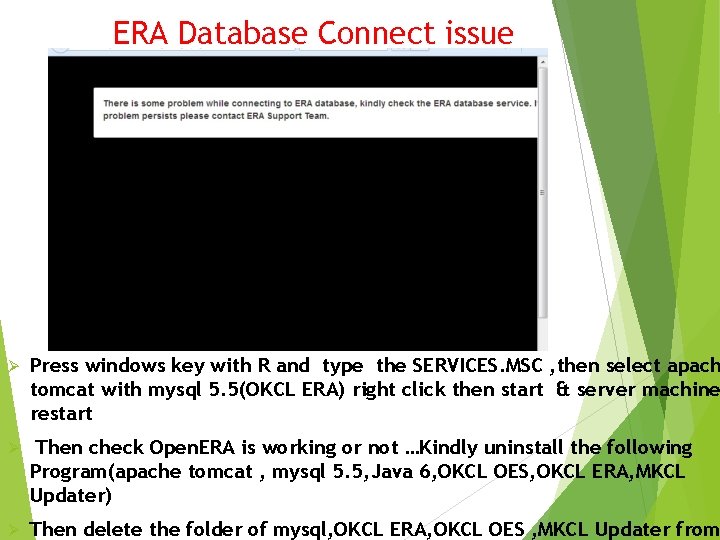 ERA Database Connect issue Ø Press windows key with R and type the SERVICES.