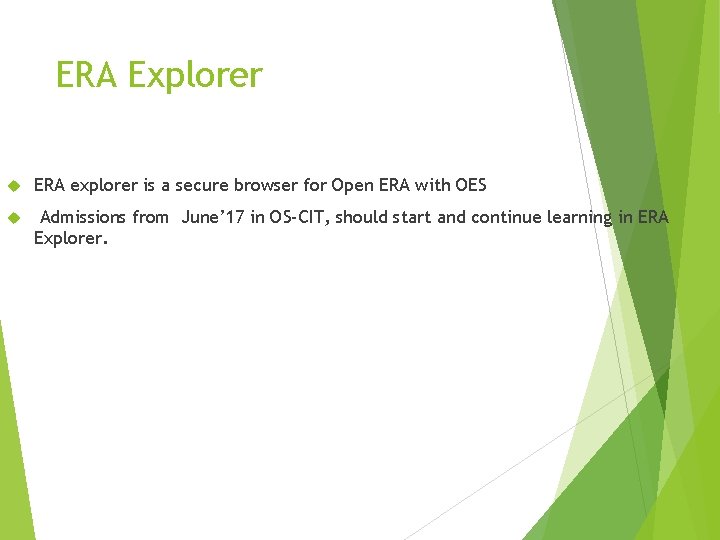 ERA Explorer ERA explorer is a secure browser for Open ERA with OES Admissions