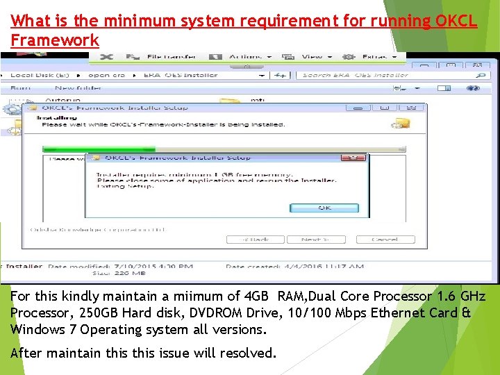 What is the minimum system requirement for running OKCL Framework For this kindly maintain