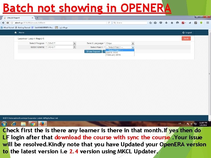 Batch not showing in OPENERA Check first the is there any learner is there