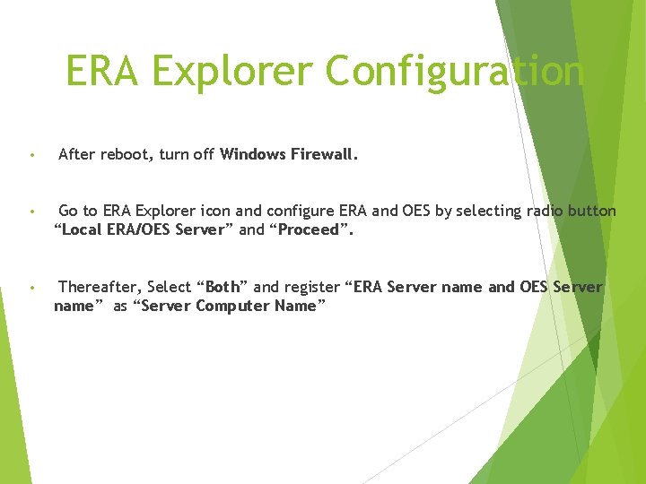 ERA Explorer Configuration • After reboot, turn off Windows Firewall. • Go to ERA