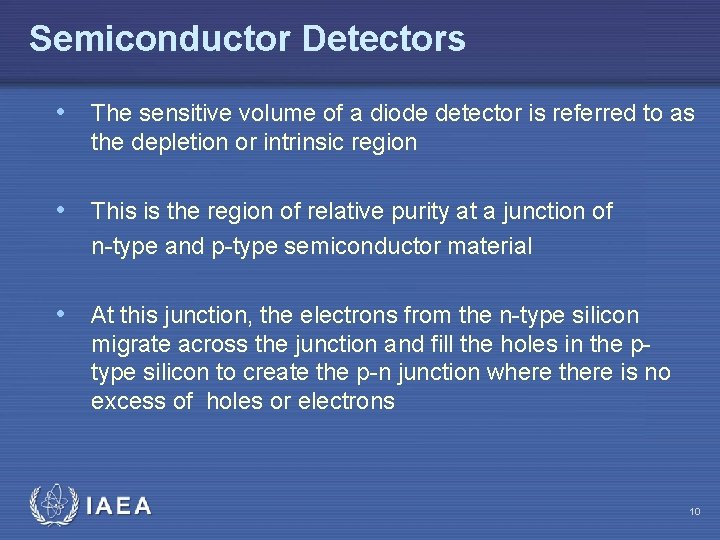 Semiconductor Detectors • The sensitive volume of a diode detector is referred to as