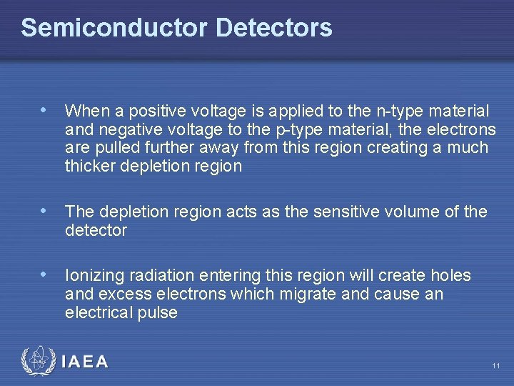Semiconductor Detectors • When a positive voltage is applied to the n-type material and