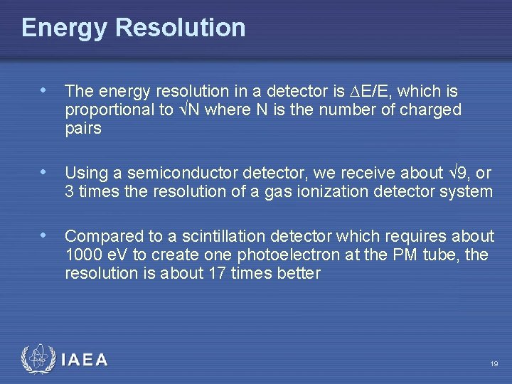 Energy Resolution • The energy resolution in a detector is E/E, which is proportional