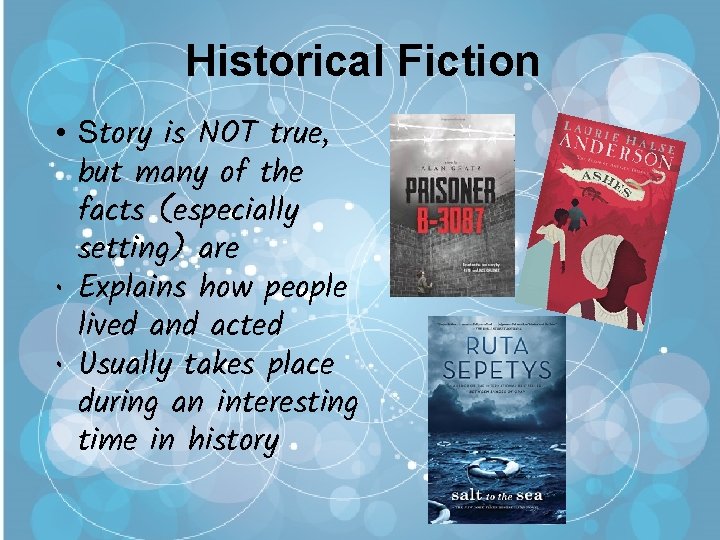 Historical Fiction • Story is NOT true, but many of the facts (especially setting)