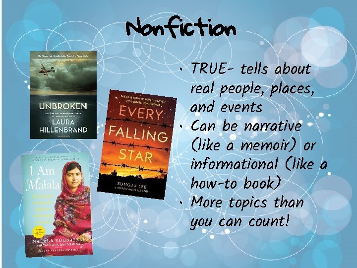 Nonfiction • TRUE- tells about real people, places, and events • Can be narrative